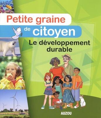 Couverture du livre « Petite graine de citoyen - le developpement durable » de Sabine Elissee et Stephanie Lezziero aux éditions Philippe Auzou