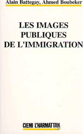 Couverture du livre « Les images publiques de l'immigration » de Alain Battegay aux éditions L'harmattan