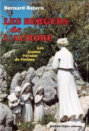 Couverture du livre « Les bergers de l'aurore » de Bernard Balayn aux éditions Tequi