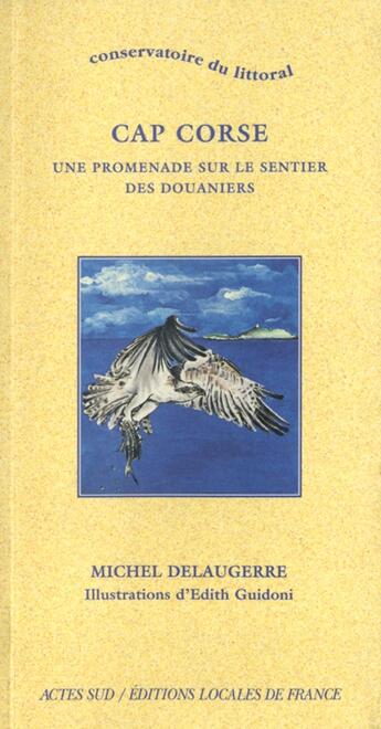 Couverture du livre « Cap corse : une promenade sur le sentier des douaniers - illustrations, noir et blanc » de Delaugerre/Agep aux éditions Actes Sud