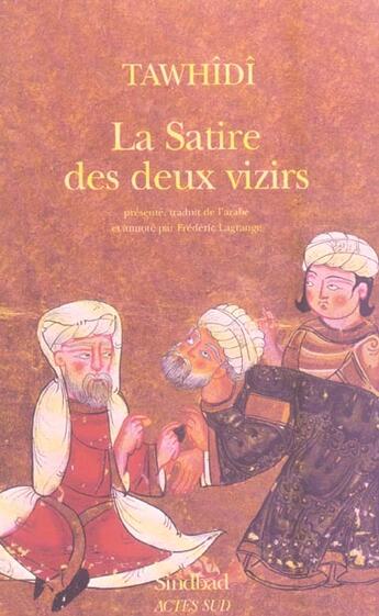 Couverture du livre « La satire des deux vizirs » de Tawhidi aux éditions Sindbad