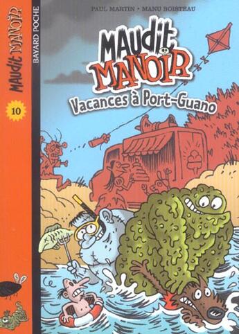 Couverture du livre « Maudit manoir t.10 ; vacances à Port-Guano » de Manu Boisteau et Paul Martin aux éditions Bayard Jeunesse