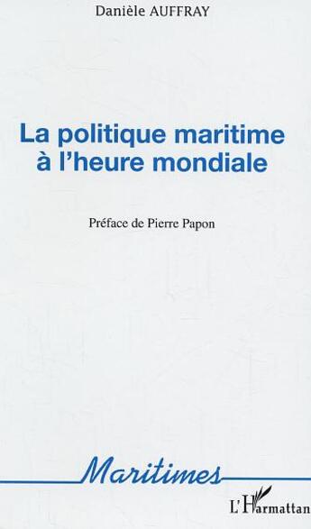 Couverture du livre « La politique maritime à l'heure mondiale » de Danièle Auffray aux éditions L'harmattan