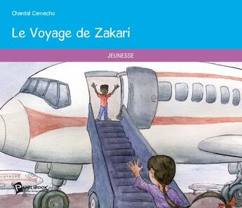 Couverture du livre « Le voyage de Zakari » de Chantal Camacho aux éditions Publibook