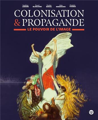 Couverture du livre « Colonisation et propagande : le pouvoir de l'image » de Alain Mabanckou et Pascal Blanchard et Dominic Thomas et Nicolas Bancel et Sandrine Lemaire aux éditions Cherche Midi