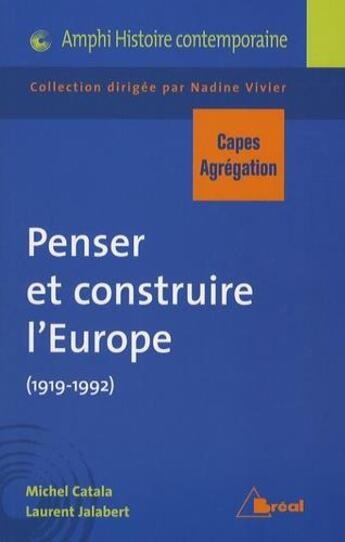 Couverture du livre « Penser, construire l'Europe : capes histoire » de Michel Catala aux éditions Breal