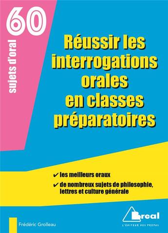 Couverture du livre « Réussir les interrogations orales en classes préparatoires ; 60 sujets d'oral » de Frederic Grolleau aux éditions Breal