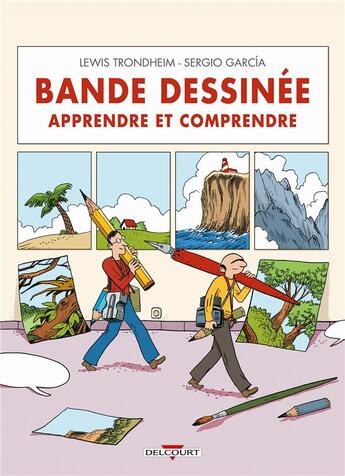 Couverture du livre « Bande dessinée ; apprendre et comprendre » de Lewis Trondheim et Sergio Garcia aux éditions Delcourt