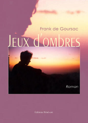 Couverture du livre « Jeux d'ombres » de Franck De Goursac aux éditions Benevent