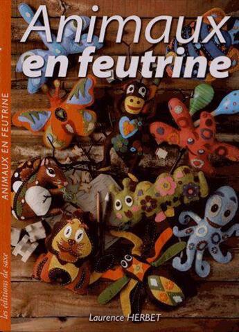 Couverture du livre « Animaux en feutrine » de Laurence Herbet aux éditions De Saxe