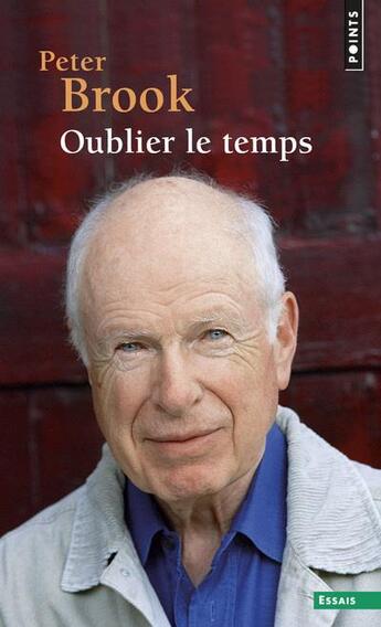 Couverture du livre « Oublier le temps » de Peter Brook aux éditions Points