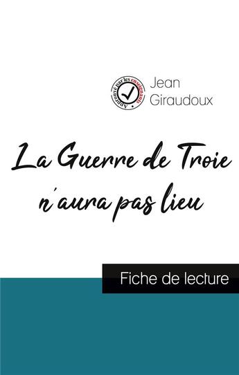 Couverture du livre « La Guerre de Troie n'aura pas lieu de Jean Giraudoux (fiche de lecture et analyse complète de l'oeuvre) » de Jean Giraudoux aux éditions Comprendre La Litterature