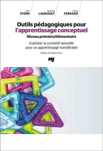 Couverture du livre « Outils pédagogiques pour l'apprentissage conceptuel : niveau primaire/élémentaire ; exploiter la curiosité naturelle pour un apprentissage transférable » de Julie Stern et Nathalie Lauriault et Krista Ferraro aux éditions Pu De Quebec