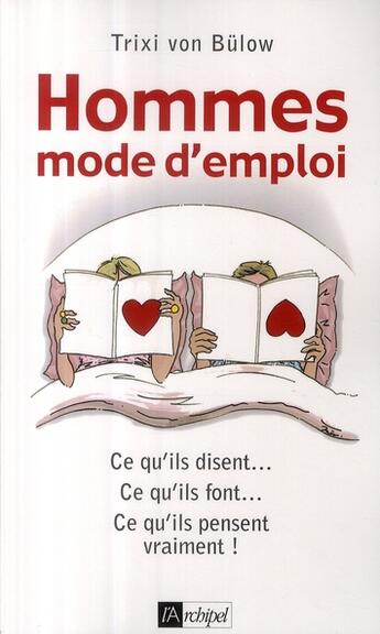 Couverture du livre « Hommes, mode d'emploi ; ce qu'ils disent..., ce qu'ils font..., ce qu'ils font..., ce qu'ils pensent vraiment ! » de Von Bulow-T aux éditions Archipel