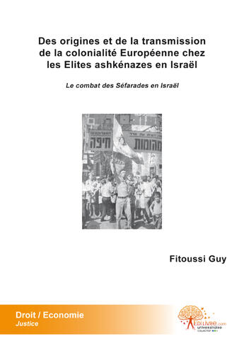 Couverture du livre « Des origines et de la transmission de la colonialité européenne chez les élites ashkénazes en Israël ; le combat des Séfarades en Israël » de Guy Fitoussi aux éditions Edilivre