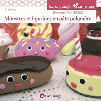 Couverture du livre « Monstres et figurines en pâte polymère (2e édition) » de Dorothee Vantorre aux éditions Creapassions.com