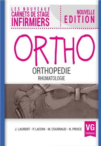 Couverture du livre « Les Nouveaux Carnets De Stage Infirmiers ; Orthopédie, Rhumatologie » de J Laurent et P Laconi et M Courraud et N Prisce aux éditions Vernazobres Grego