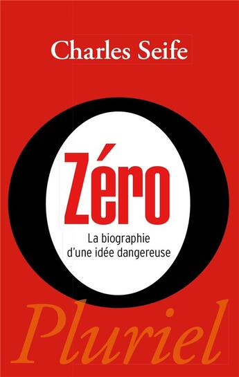 Couverture du livre « Zéro ; la biographie d'une idée dangereuse » de Charles Seife aux éditions Pluriel