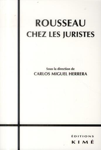 Couverture du livre « Rousseau chez les juristes » de Carlos Miguel Herrera aux éditions Kime