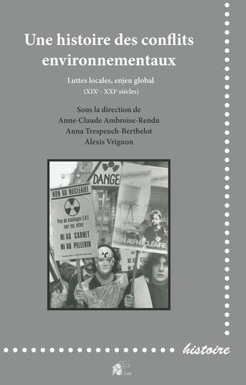 Couverture du livre « Une Histoire des conflits environnementaux : Luttes locales, enjeu global (XIXe - XXIe siècles) » de Ambroise-Rendu A-C. aux éditions Pu De Limoges