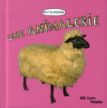 Couverture du livre « Une animalerie » de Nelly Blumenthal aux éditions Centre Pompidou