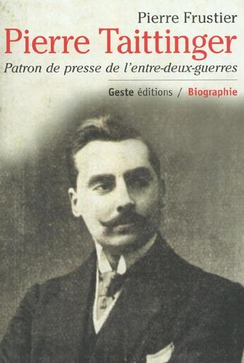 Couverture du livre « Pierre taittinger patron de presse » de Pierre Frustier aux éditions Geste