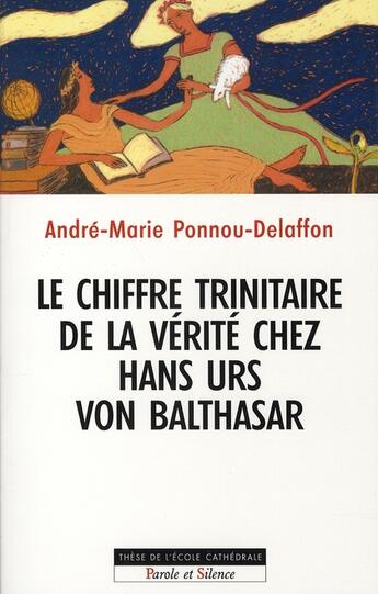 Couverture du livre « Le chiffre trinitaire de la vérité chez hans urs von balthasar » de Ponnou Delaffon aux éditions Parole Et Silence