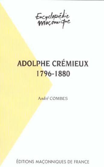 Couverture du livre « Adolphe Crémieux ; 1796-1880 » de Andre Combes aux éditions Edimaf