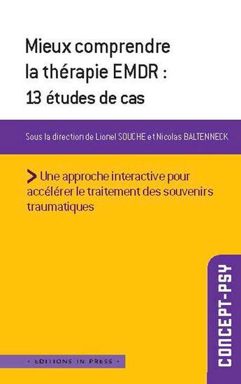 Couverture du livre « Mieux comprendre la thérapie EMDR : 13 études de cas » de Lionel Souche et Nicolas Baltenneck aux éditions In Press