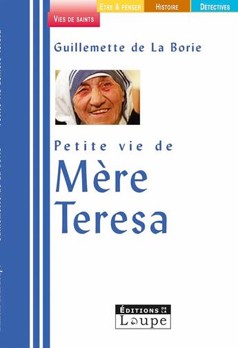 Couverture du livre « Petite vie de mère Térésa » de Guillemette De La Bo aux éditions Editions De La Loupe