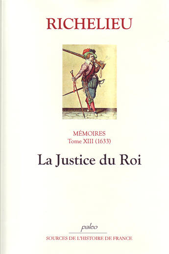 Couverture du livre « Mémoires. T.13 (1633) La Justice du roi. » de Armand-Jean Duplessis Richelieu (Cardinal De) aux éditions Paleo