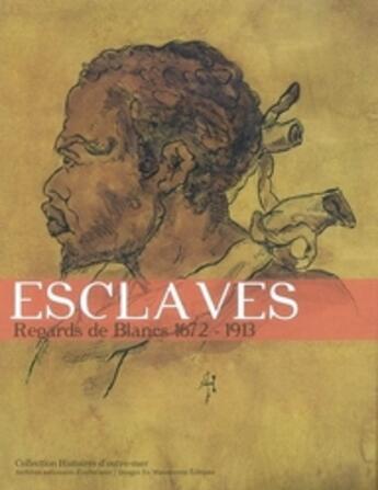 Couverture du livre « Esclaves ; regards de blancs, 1672-1913 » de  aux éditions Images En Manoeuvres