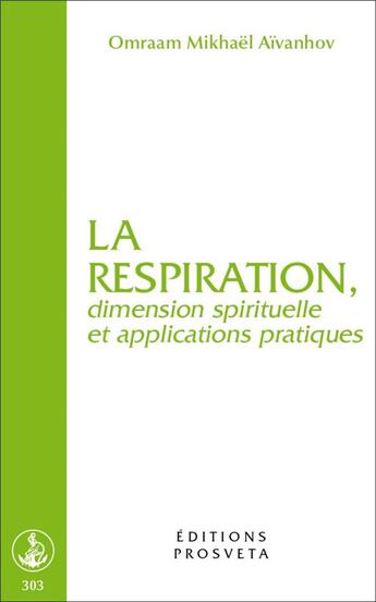 Couverture du livre « La respiration, dimension spirituelle et applications pratiques » de Omraam Mikhael Aivanhov aux éditions Prosveta