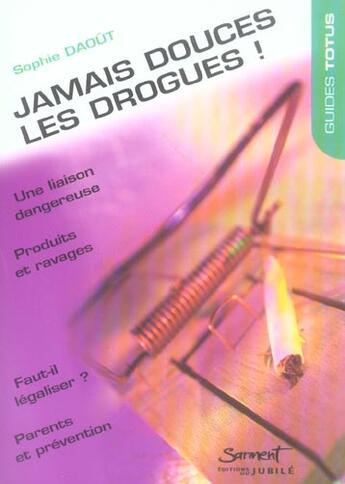 Couverture du livre « Jamais douces les drogues ! » de Sophie Daout aux éditions Jubile