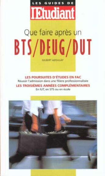 Couverture du livre « Que Faire Apres Un B.T.S, Un D.E.U.G, Un D.U.T 1999 » de Gilbert Azoulay aux éditions Hatier