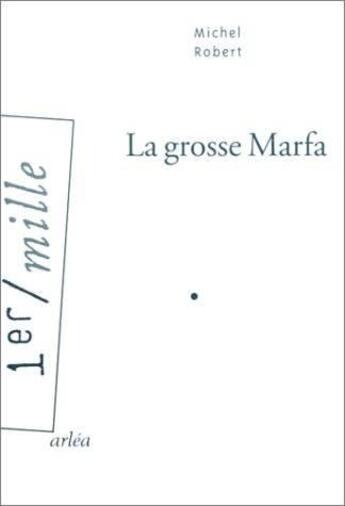 Couverture du livre « La grosse marfa » de Michel Robert aux éditions Arlea