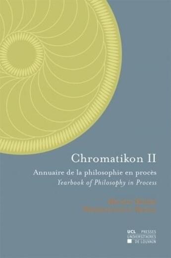 Couverture du livre « Chromatikon II ; annuaire de la philosophie en procès » de Pierfrancesco Weber aux éditions Pu De Louvain