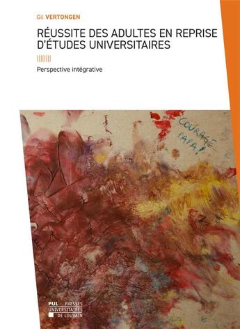 Couverture du livre « Réussite des adultes en reprise d'études universitaires : perspective intégrative » de Gil Vertongen aux éditions Pu De Louvain