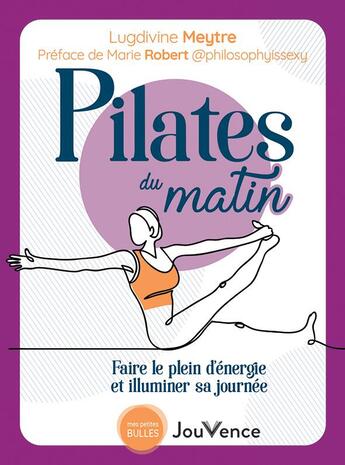 Couverture du livre « Pilates du matin : faire le plein d'énergie et illuminer sa journée » de Lugdivine Meytre aux éditions Jouvence