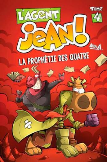 Couverture du livre « L'agent Jean ! Tome 4 : la prophétie des quatre » de Alex A. aux éditions Presses Aventure