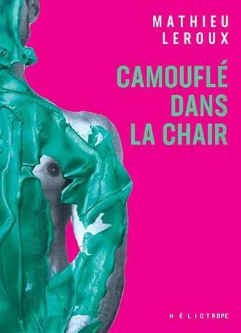 Couverture du livre « Camouflé dans la chair » de Mathieu Leroux aux éditions Heliotrope