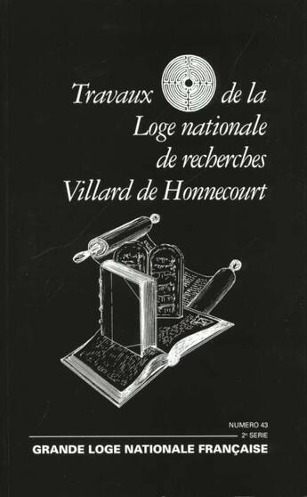 Couverture du livre « Villard de honnecourt n 43 - la torah une loi pour les nations - les evangiles une quete d'amour... » de  aux éditions Grande Loge Nationale Francaise