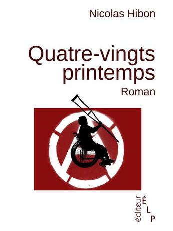 Couverture du livre « Quatre-vingts printemps » de Nicolas Hibon aux éditions Elp