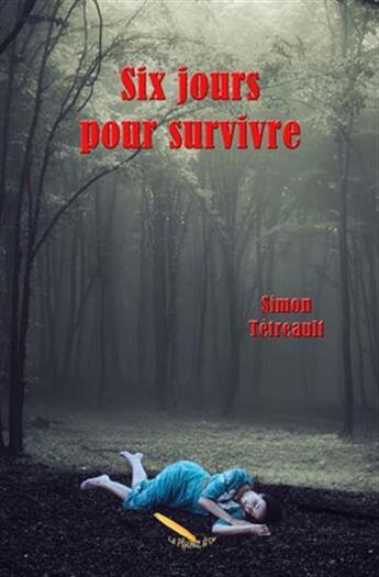 Couverture du livre « Six jours pour survivre » de Simon Tetreault aux éditions La Plume D'or
