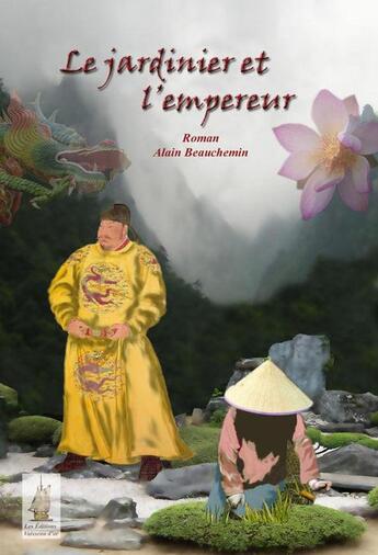 Couverture du livre « Le Jardinier et l'empereur » de Alain Beauchemin et Roger Audibert aux éditions Les Editions Du Vaisseau D'or