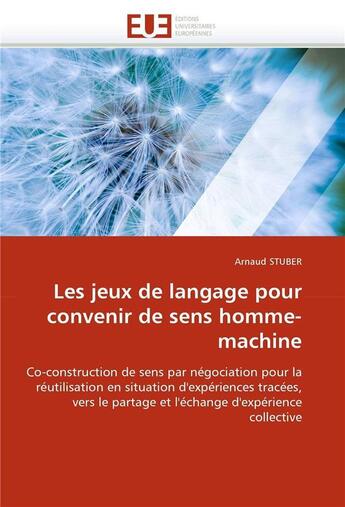 Couverture du livre « Les jeux de langage pour convenir de sens homme-machine » de Stuber Arnaud aux éditions Editions Universitaires Europeennes