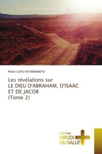 Couverture du livre « Les revelations sur le dieu d'abraham, d'isaac et de jacob (tome 2) » de Iloko Kitumbamoyo M. aux éditions Croix Du Salut