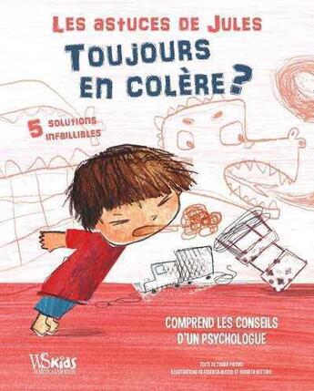 Couverture du livre « Les astuces de Jules ; toujours en colère ? » de Roberta Vottero et Nuccio Federica et Chiara Piroddi aux éditions White Star Kids