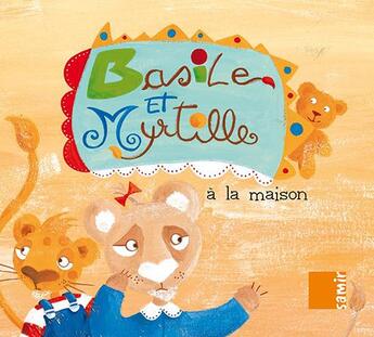 Couverture du livre « Basile et Myrtille ; à la maison » de Michel Standjofski et Jeremie Regnier aux éditions Samir