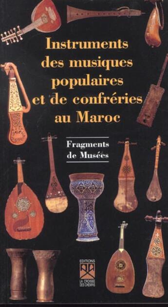 Couverture du livre « Instruments de musiques populaires et des confréries au Maroc ; fragments de musée » de  aux éditions Eddif Maroc